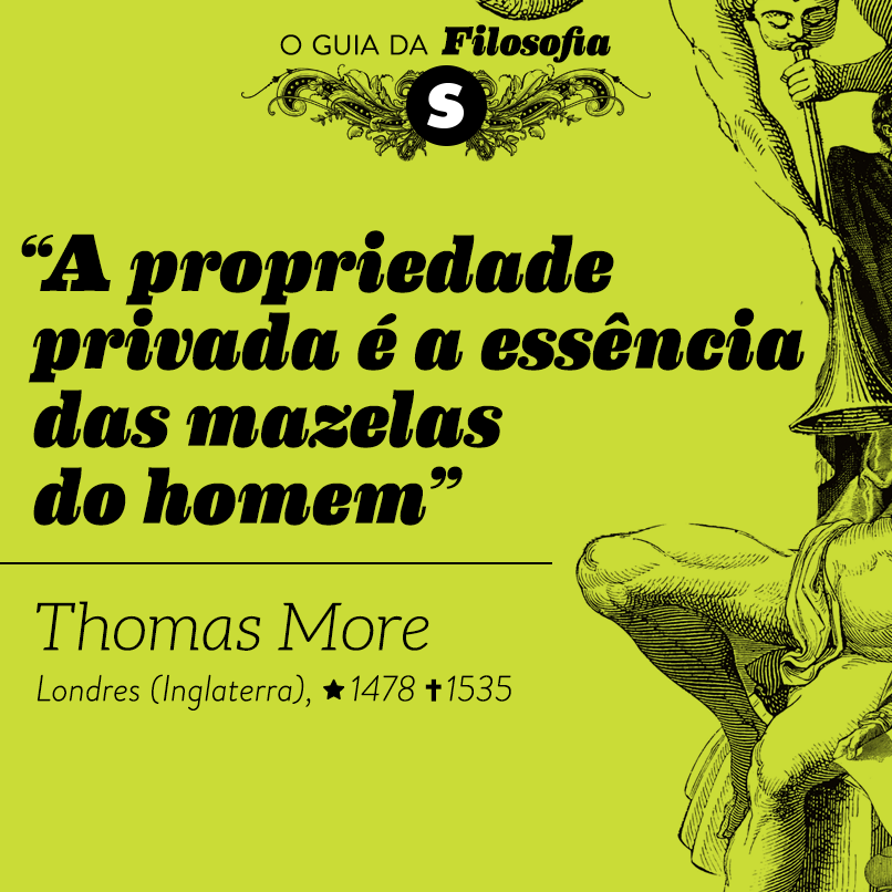 “A propriedade privada é a essência das mazelas do homem”, Thomas More