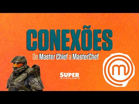 De Master Chief a MasterChef – Conexões #2