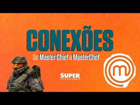 De Master Chief a MasterChef – Conexões #2