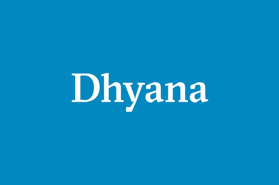 Dhyana &ndash; Medita&ccedil;&atilde;o. T&eacute;cnica para deter as turbul&ecirc;ncias da consci&ecirc;ncia, saturando-a na contempla&ccedil;&atilde;o de um objeto at&eacute; que se possa observar a pr&oacute;pria consci&ecirc;ncia.
