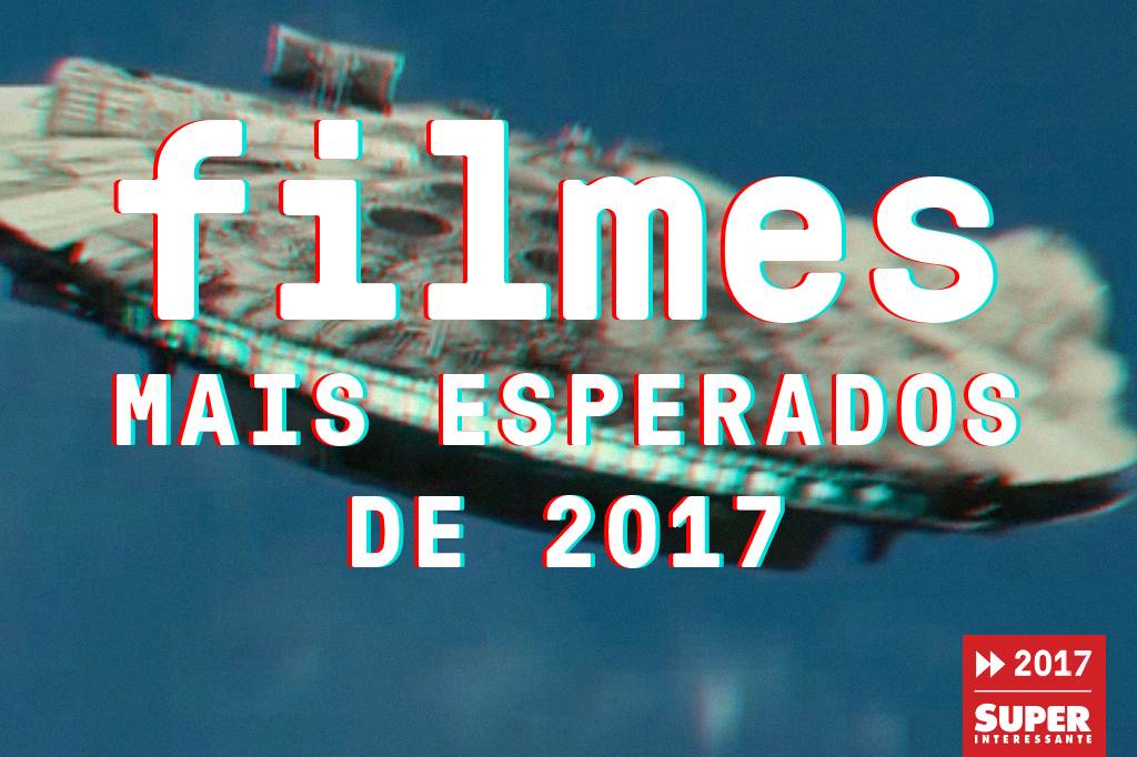9 filmes que você deve assistir no cinema em 2017