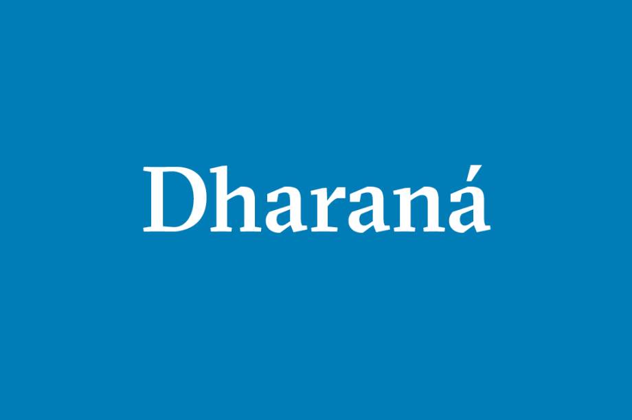 Dharan&aacute; &ndash; Concentra&ccedil;&atilde;o em um s&oacute; ponto, que pode ser um s&iacute;mbolo (yantra), um diagrama geom&eacute;trico (mandala), uma vocaliza&ccedil;&atilde;o (mantra) ou um ritmo corporal.