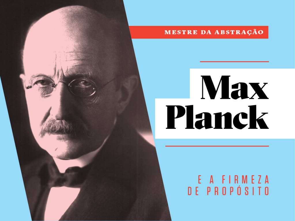 Como a vida de Planck pode inspirar a sua