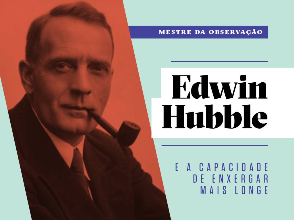 Como a vida de Edwin Hubble pode inspirar a sua