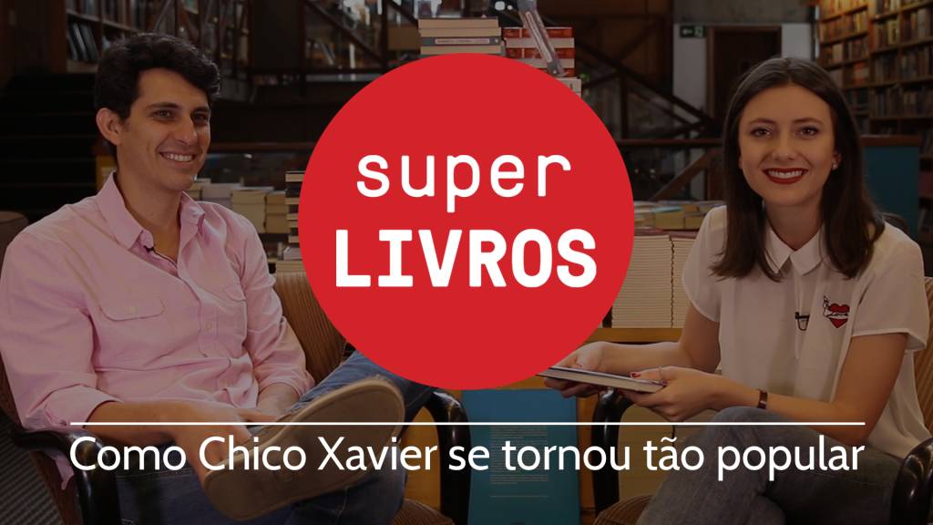 Como Chico Xavier se tornou tão popular – Super Livros #5