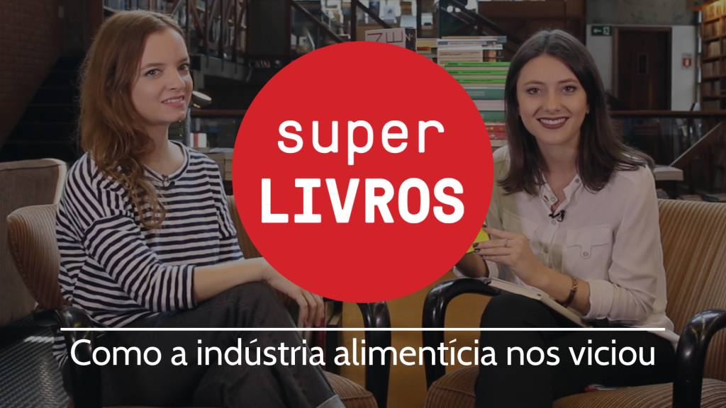Como a indústria alimentícia nos viciou – Super Livros #8