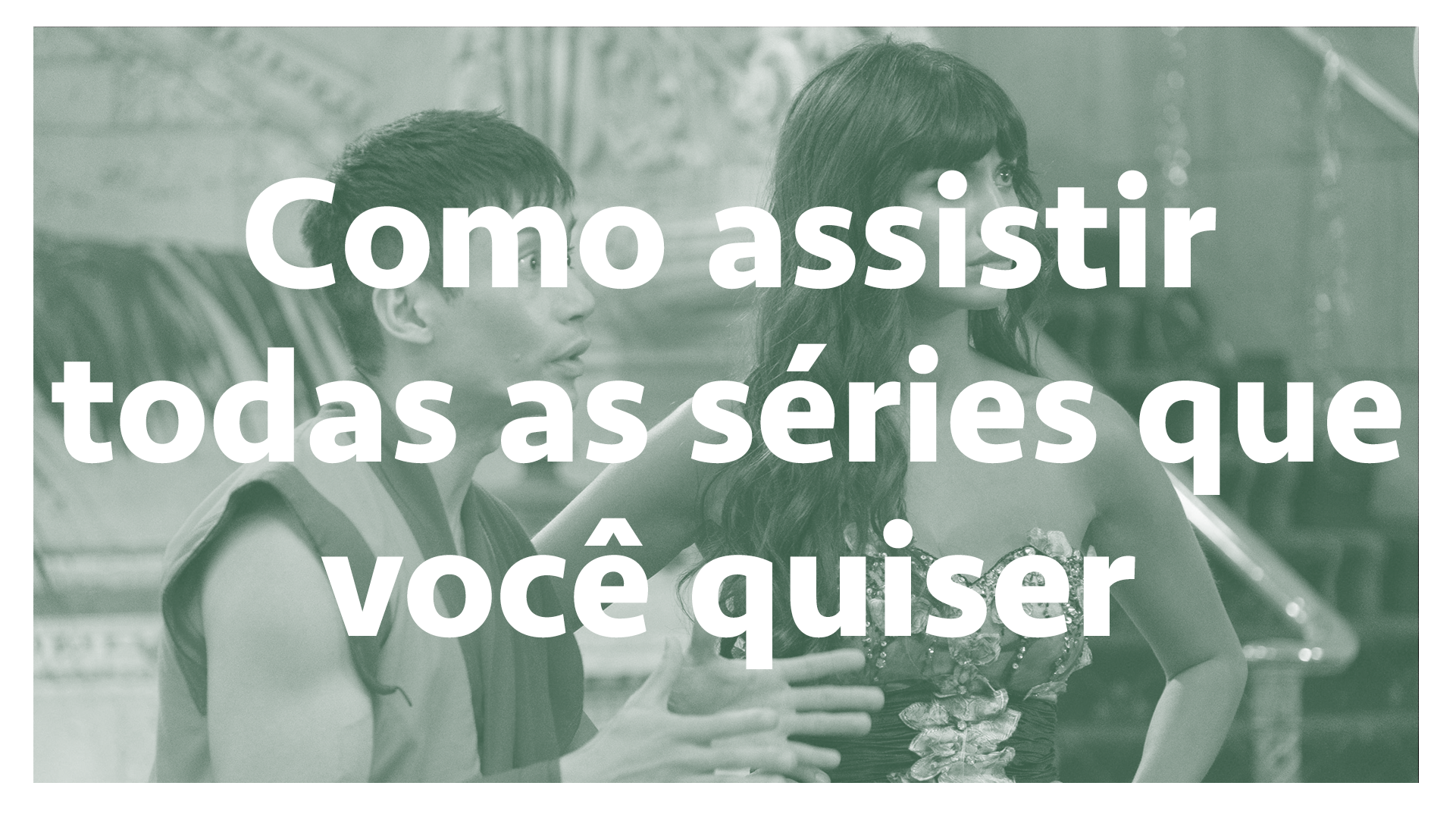Como assistir todas as séries que você quiser – SERIAL s03e07