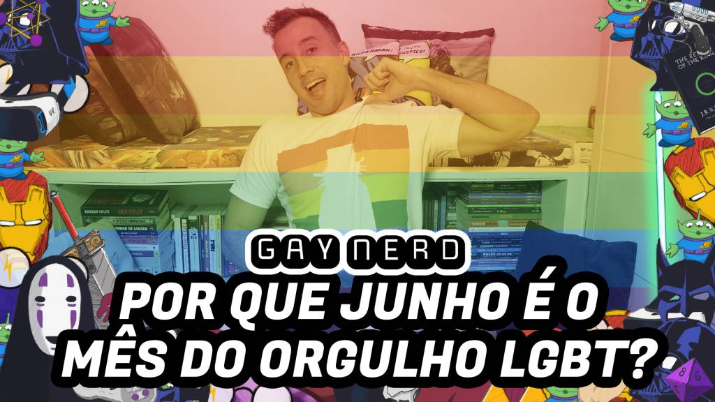 Por que junho é o mês do Orgulho LGBT? – GAY NERD
