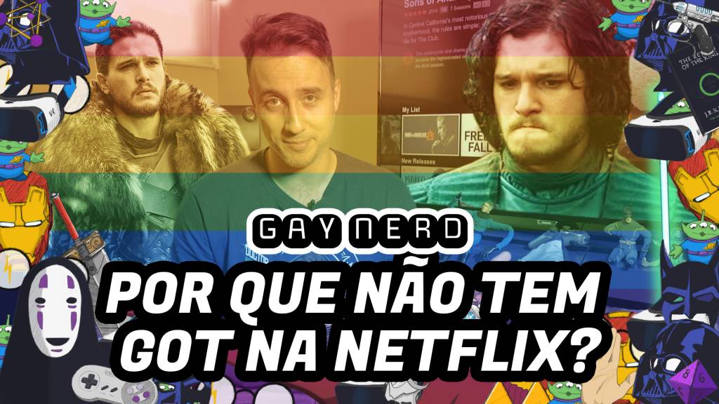 Por que não tem Game of Thrones na Netflix? – GAY NERD