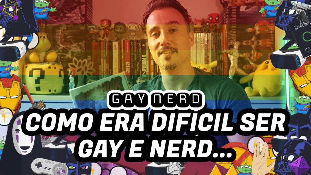 Como era difícil ser gay E nerd… (ainda é!?) – GAY NERD