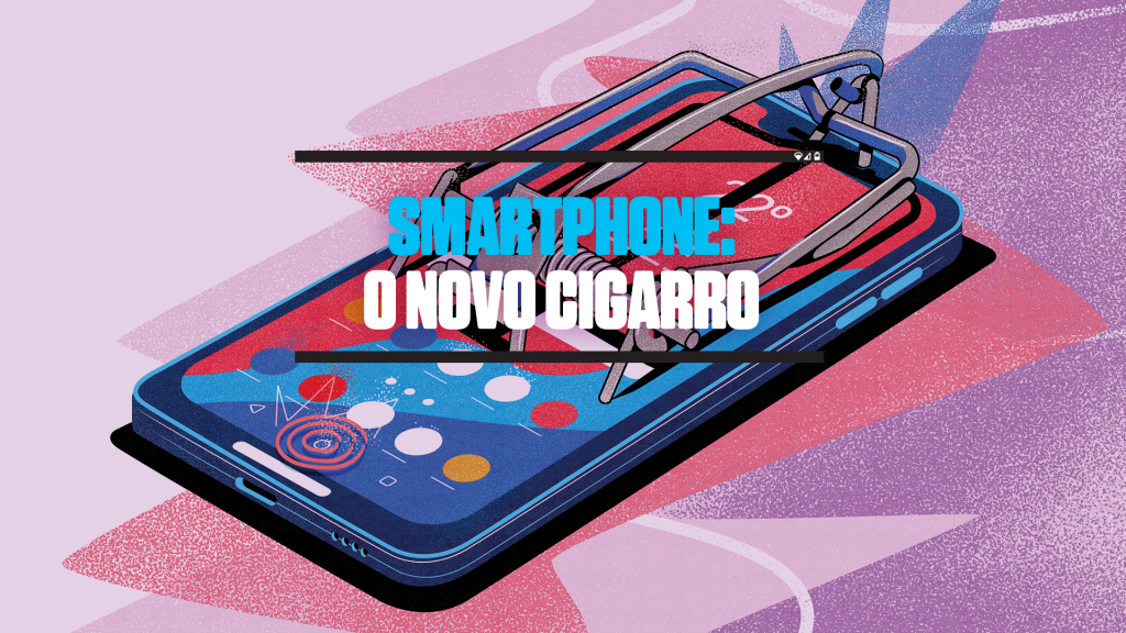 Smartphone – o novo cigarro