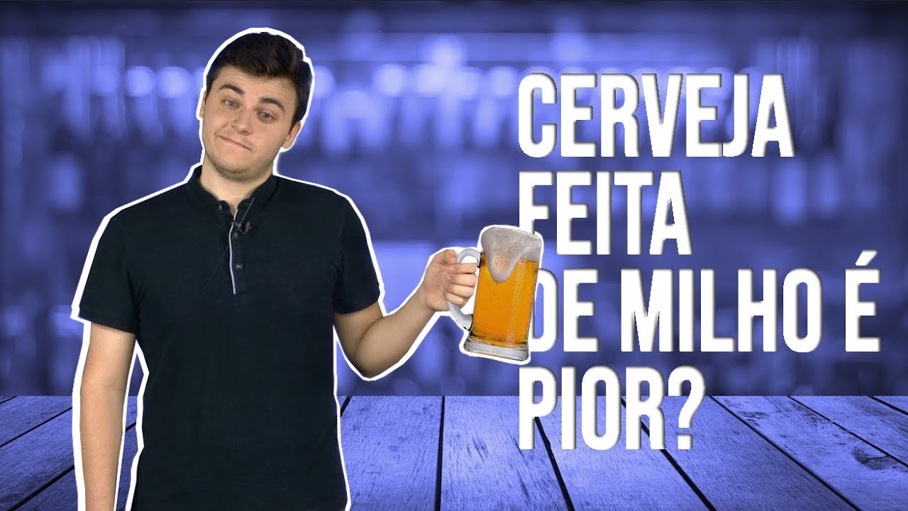 Cerveja feita de milho é pior?