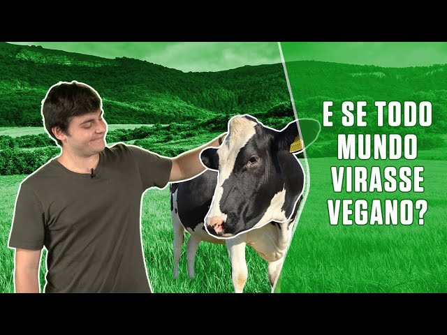 E se todo mundo virasse vegano?