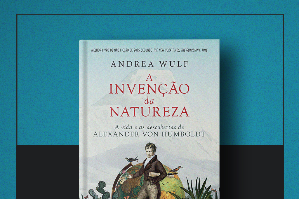 Livro da semana: “A Invenção da Natureza”, de Andrea Wulf