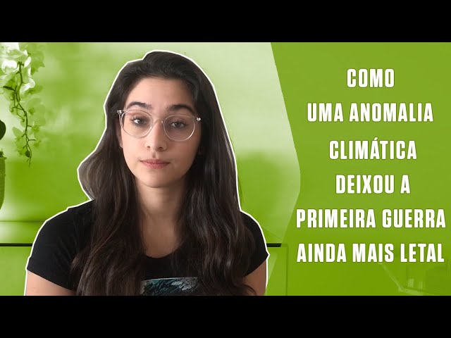 Como uma anomalia climática deixou a primeira guerra mundial ainda mais letal