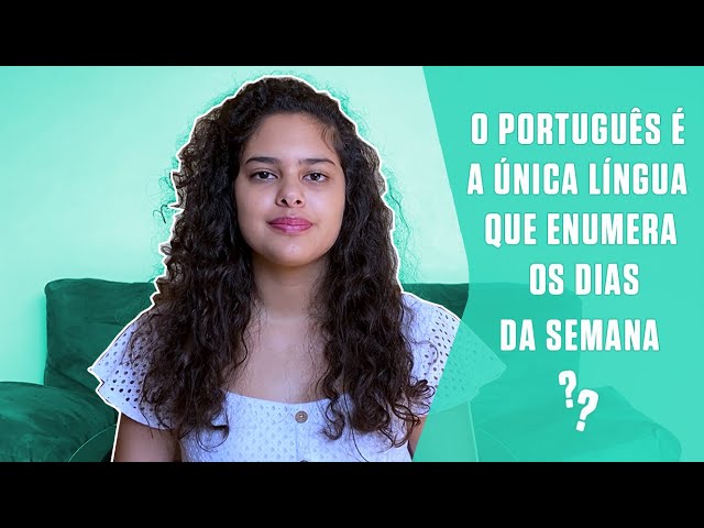 O português é a única língua que enumera os dias da semana?