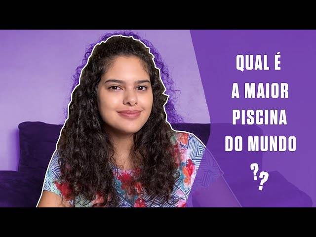 Qual é a maior piscina do mundo?