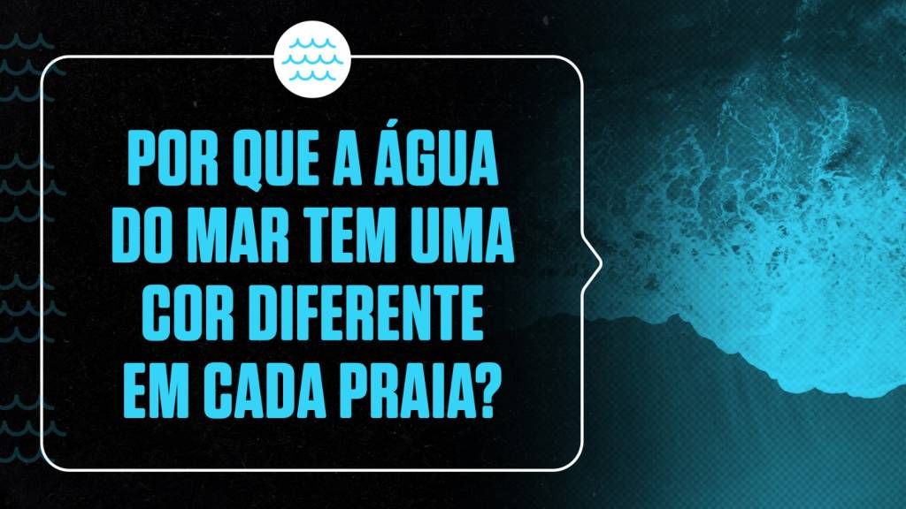 Por que a água do mar tem uma cor diferente em cada praia?